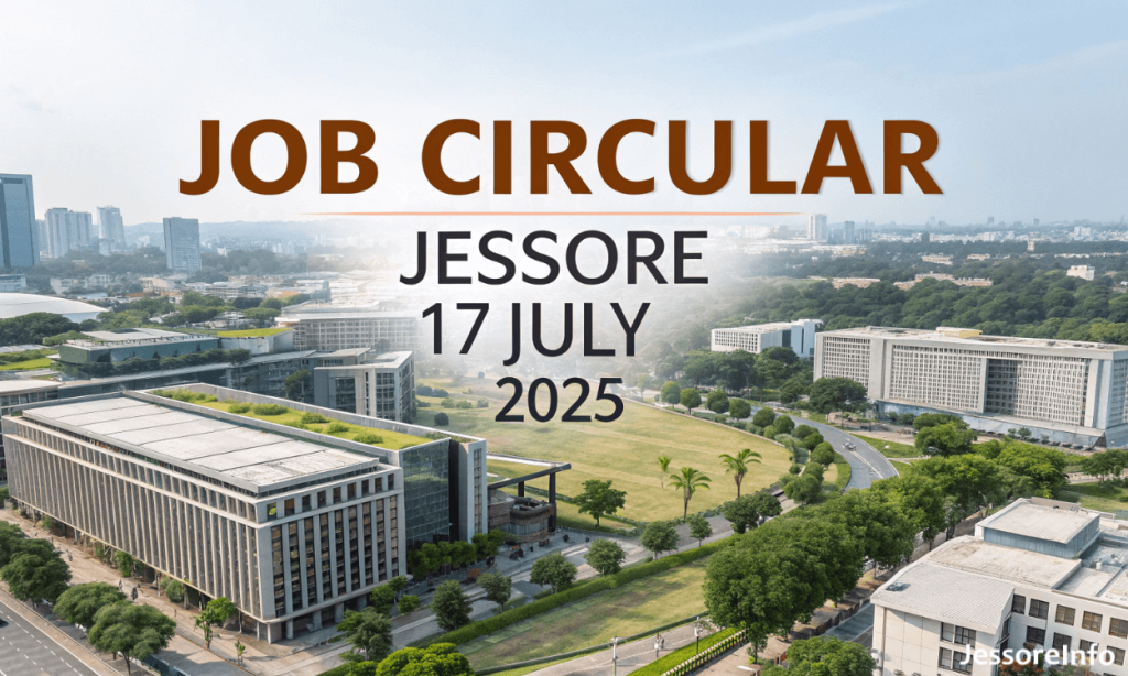 Job Circular in Jessore 17 July 2025