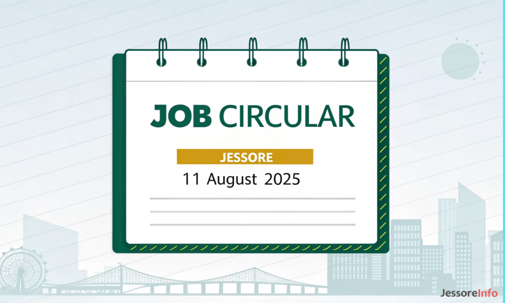 Job Circular in Jessore 11 August 2025